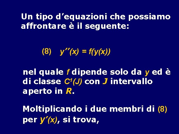 Un tipo d’equazioni che possiamo affrontare è il seguente: (8) y’’(x) = f(y(x)) nel