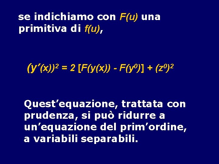 se indichiamo con F(u) una primitiva di f(u), (y’(x))2 = 2 [F(y(x)) - F(y