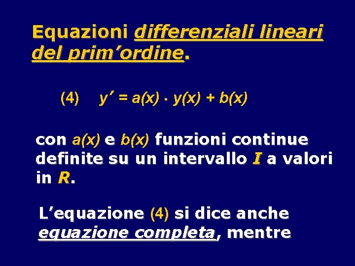 Equazioni differenziali lineari del prim’ordine. (4) y’ = a(x) y(x) + b(x) con a(x)
