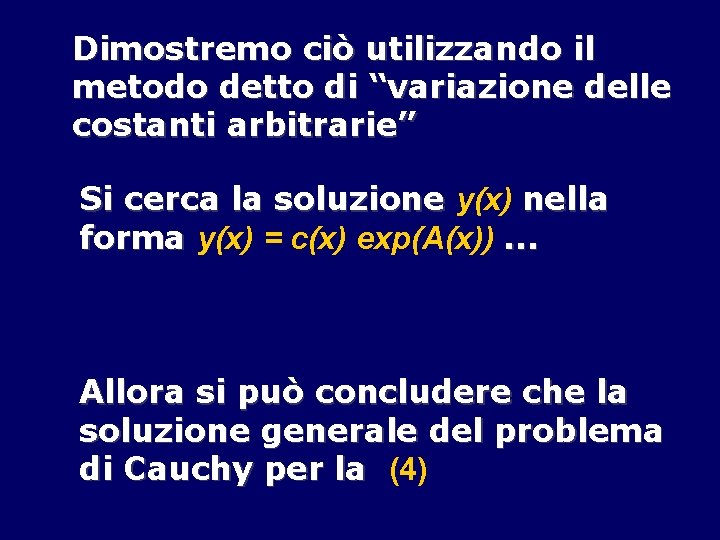 Dimostremo ciò utilizzando il metodo detto di “variazione delle costanti arbitrarie” Si cerca la