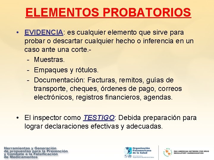 ELEMENTOS PROBATORIOS • EVIDENCIA: es cualquier elemento que sirve para probar o descartar cualquier