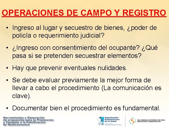 OPERACIONES DE CAMPO Y REGISTRO • Ingreso al lugar y secuestro de bienes, ¿poder