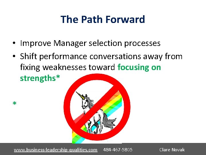 The Path Forward • Improve Manager selection processes • Shift performance conversations away from