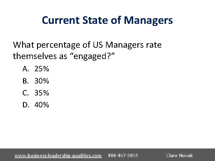 Current State of Managers What percentage of US Managers rate themselves as “engaged? ”