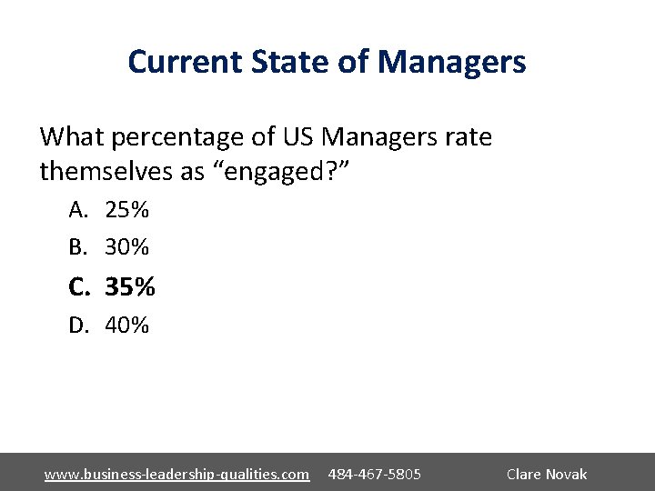 Current State of Managers What percentage of US Managers rate themselves as “engaged? ”