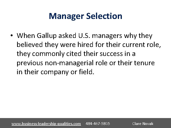 Manager Selection • When Gallup asked U. S. managers why they believed they were