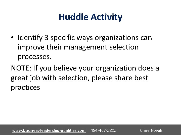 Huddle Activity • Identify 3 specific ways organizations can improve their management selection processes.