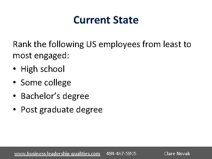 Current State Rank the following US employees from least to most engaged: • High
