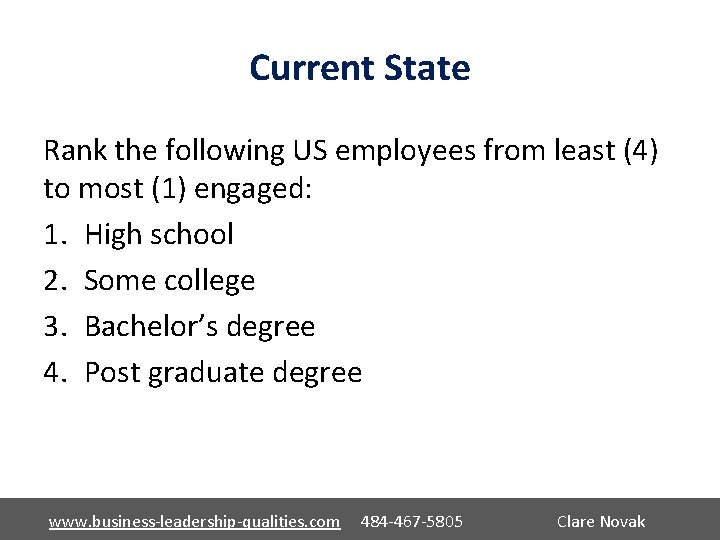 Current State Rank the following US employees from least (4) to most (1) engaged: