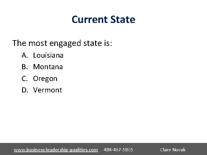 Current State The most engaged state is: A. B. C. D. Louisiana Montana Oregon