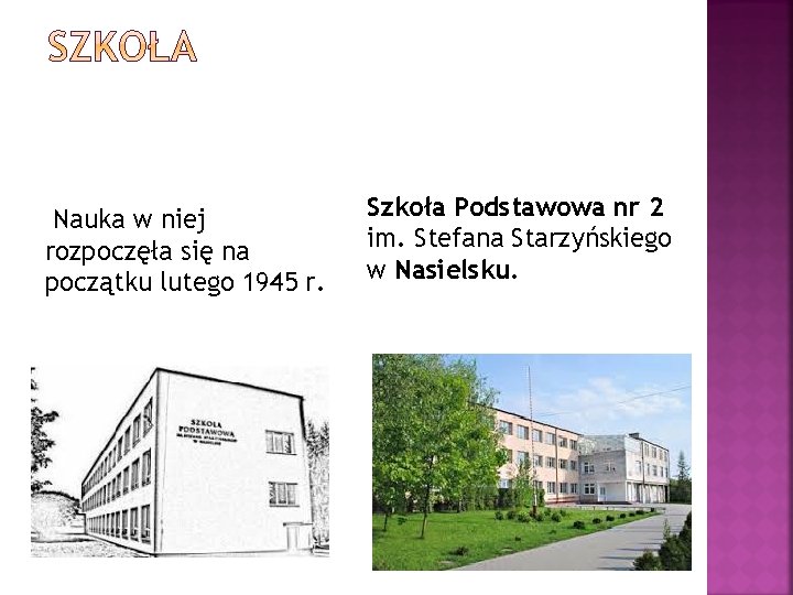  Nauka w niej rozpoczęła się na początku lutego 1945 r. Szkoła Podstawowa nr