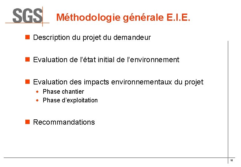 Méthodologie générale E. I. E. n Description du projet du demandeur n Evaluation de