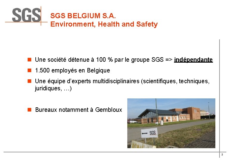 SGS BELGIUM S. A. Environment, Health and Safety n Une société détenue à 100