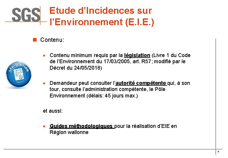 Etude d’Incidences sur l’Environnement (E. I. E. ) n Contenu: · Contenu minimum requis