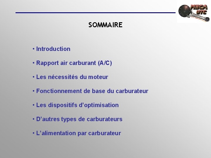 SOMMAIRE • Introduction • Rapport air carburant (A/C) • Les nécessités du moteur •