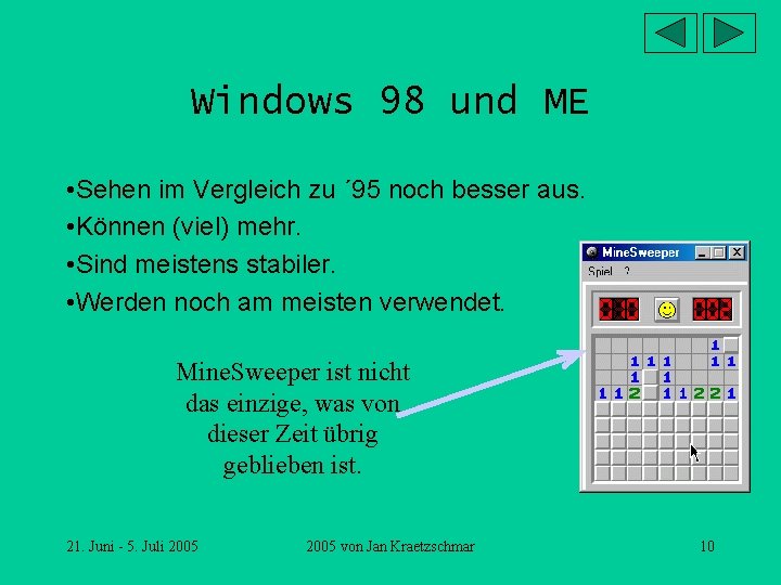 Windows 98 und ME • Sehen im Vergleich zu ´ 95 noch besser aus.