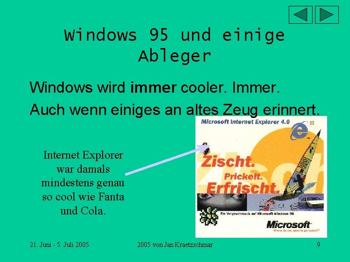 Windows 95 und einige Ableger Windows wird immer cooler. Immer. Auch wenn einiges an