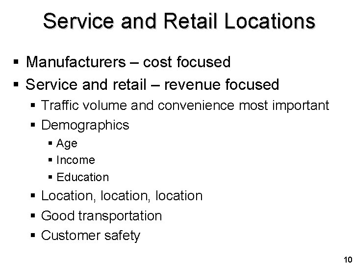Service and Retail Locations § Manufacturers – cost focused § Service and retail –