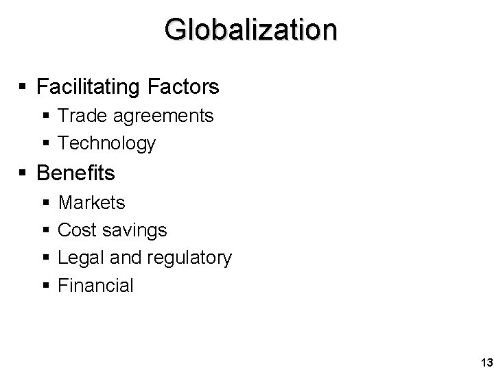 Globalization § Facilitating Factors § Trade agreements § Technology § Benefits § § Markets