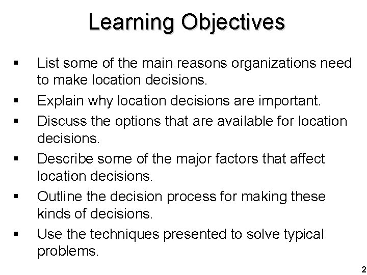 Learning Objectives § § § List some of the main reasons organizations need to
