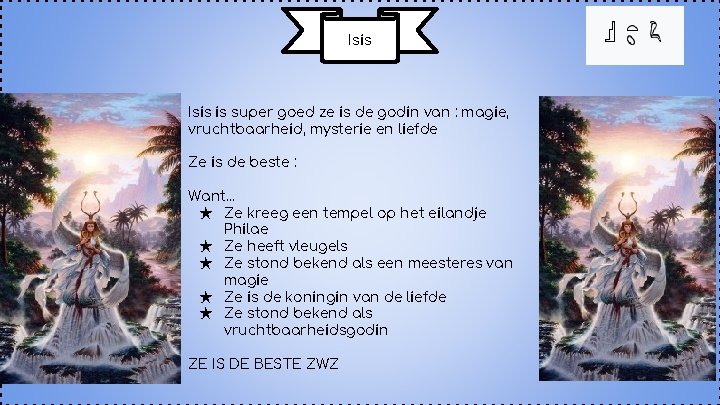 Isis is super goed ze is de godin van : magie, vruchtbaarheid, mysterie en
