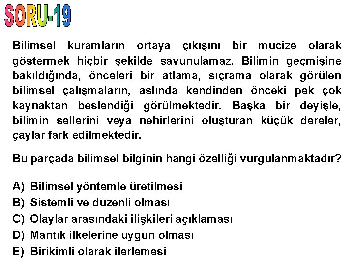 Bilimsel kuramların ortaya çıkışını bir mucize olarak göstermek hiçbir şekilde savunulamaz. Bilimin geçmişine bakıldığında,