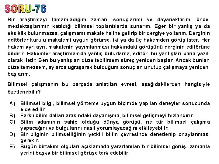 Bir araştırmayı tamamladığım zaman, sonuçlarımı ve dayanaklarımı önce, meslektaşlarımın katıldığı bilimsel toplantılarda sunarım. Eğer