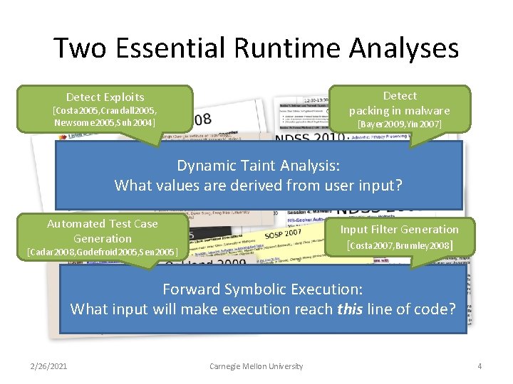 Two Essential Runtime Analyses Detect packing in malware Detect Exploits [Costa 2005, Crandall 2005,