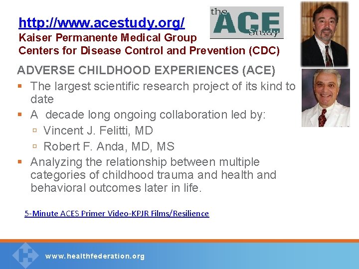 http: //www. acestudy. org/ Kaiser Permanente Medical Group Centers for Disease Control and Prevention