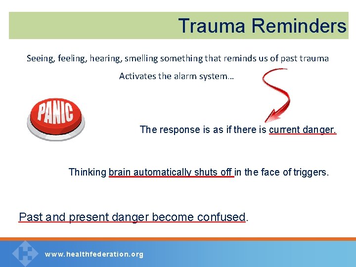 Trauma Reminders Seeing, feeling, hearing, smelling something that reminds us of past trauma Activates