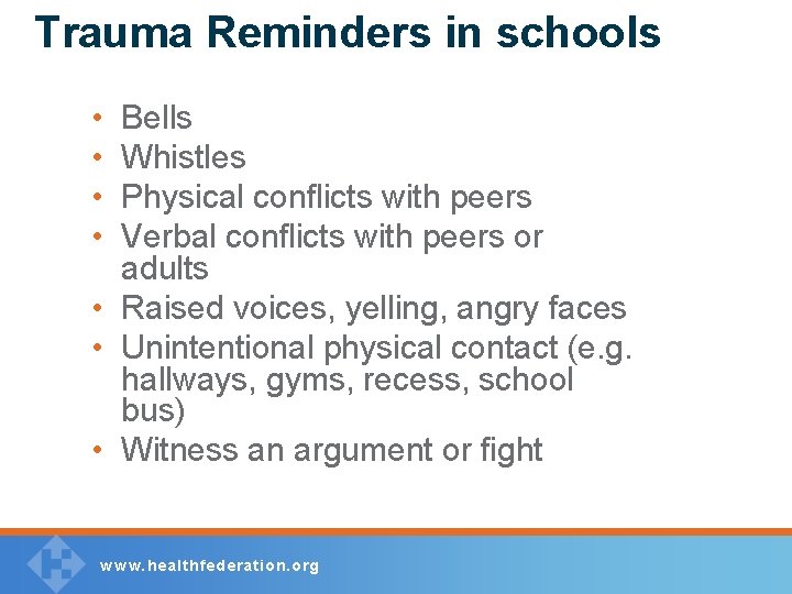 Trauma Reminders in schools • • Bells Whistles Physical conflicts with peers Verbal conflicts