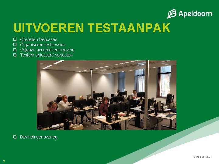 UITVOEREN TESTAANPAK q q Opstellen testcases Organiseren testsessies Vrijgave acceptatieomgeving Testen/ oplossen/ hertesten q