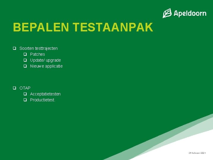 BEPALEN TESTAANPAK q Soorten testtrajecten q Patches q Update/ upgrade q Nieuwe applicatie q