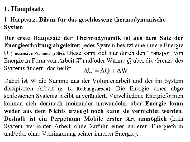 1. Hauptsatz: Bilanz für das geschlossene thermodynamische System Der erste Hauptsatz der Thermodynamik ist