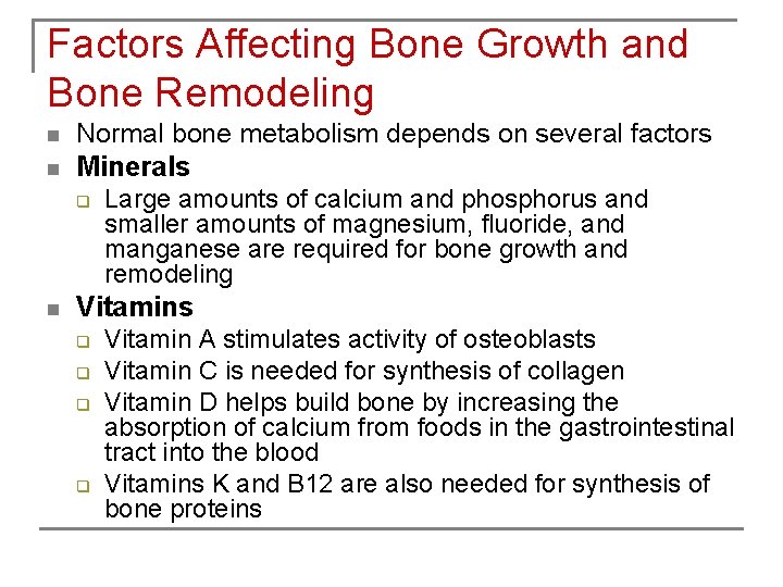 Factors Affecting Bone Growth and Bone Remodeling n n n Normal bone metabolism depends