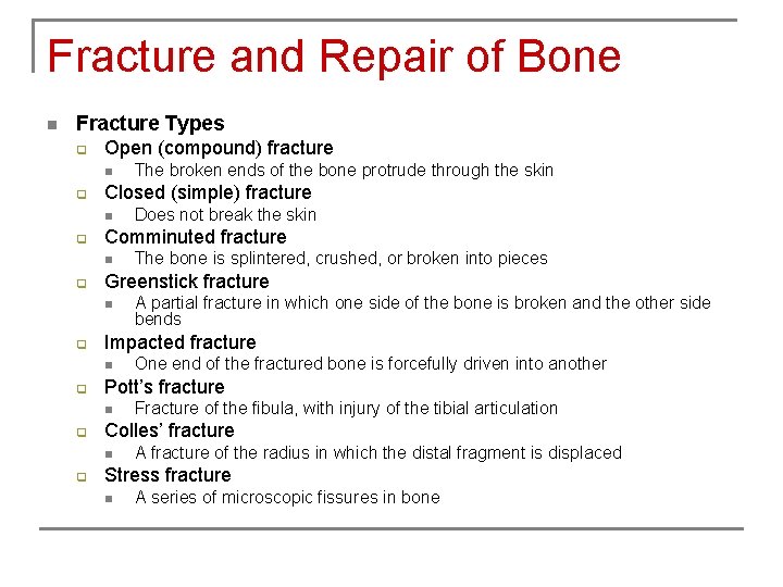 Fracture and Repair of Bone n Fracture Types q Open (compound) fracture n q