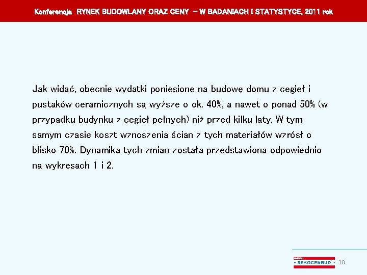 Konferencja RYNEK BUDOWLANY ORAZ CENY – W BADANIACH I STATYSTYCE, 2011 rok Jak widać,