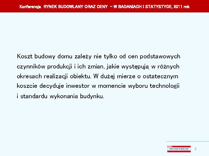 Konferencja RYNEK BUDOWLANY ORAZ CENY – W BADANIACH I STATYSTYCE, 2011 rok Koszt budowy