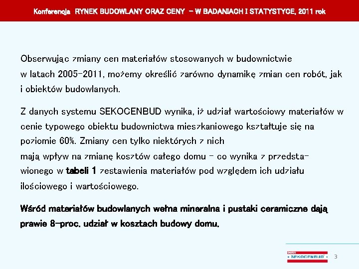 Konferencja RYNEK BUDOWLANY ORAZ CENY – W BADANIACH I STATYSTYCE, 2011 rok Obserwując zmiany