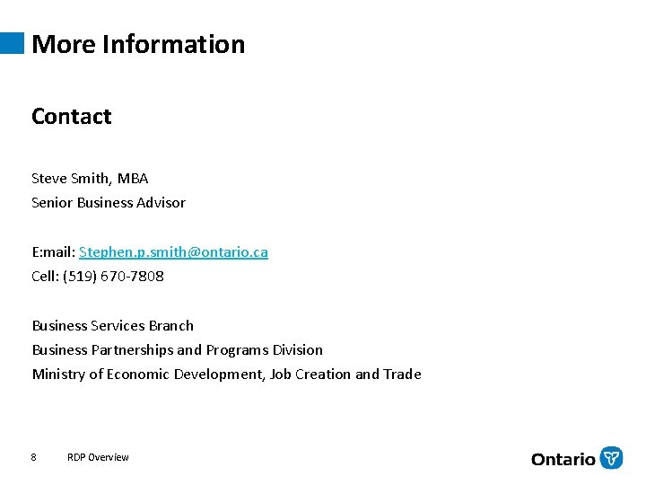 More Information Contact Steve Smith, MBA Senior Business Advisor E: mail: Stephen. p. smith@ontario.