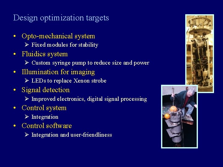 Design optimization targets • Opto-mechanical system Ø Fixed modules for stability • Fluidics system