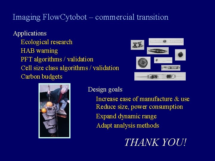 Imaging Flow. Cytobot – commercial transition Applications Ecological research HAB warning PFT algorithms /