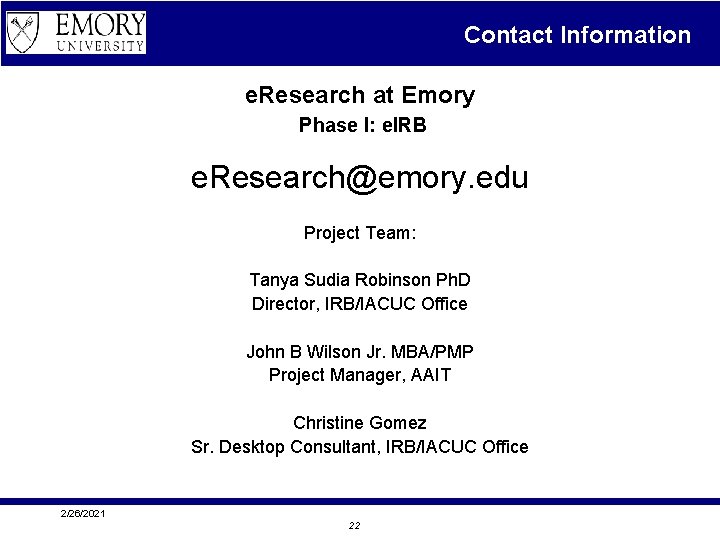 Contact Information e. Research at Emory Phase I: e. IRB e. Research@emory. edu Project