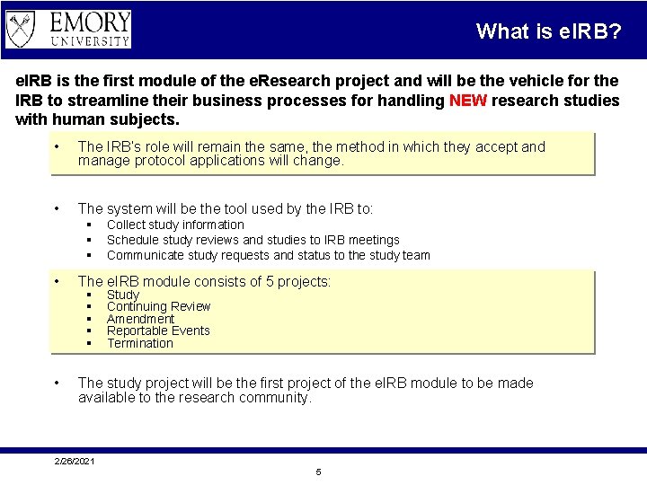 What is e. IRB? e. IRB is the first module of the e. Research