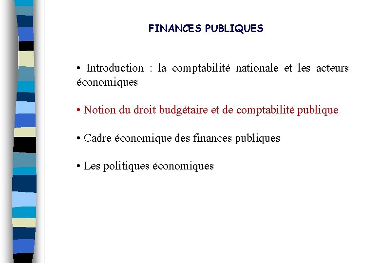 FINANCES PUBLIQUES • Introduction : la comptabilité nationale et les acteurs économiques • Notion