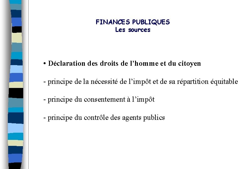 FINANCES PUBLIQUES Les sources • Déclaration des droits de l’homme et du citoyen -