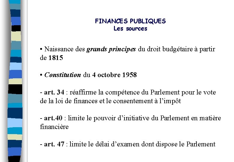 FINANCES PUBLIQUES Les sources • Naissance des grands principes du droit budgétaire à partir