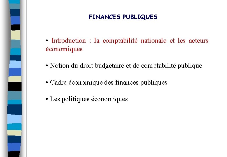 FINANCES PUBLIQUES • Introduction : la comptabilité nationale et les acteurs économiques • Notion
