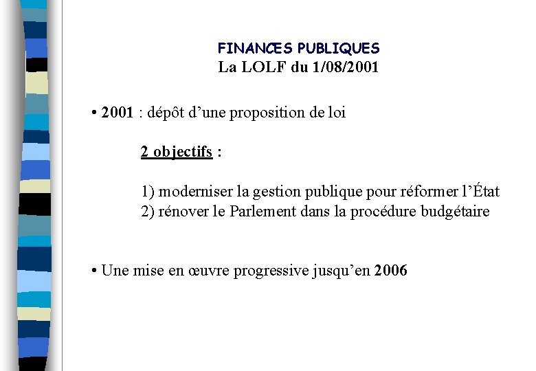 FINANCES PUBLIQUES La LOLF du 1/08/2001 • 2001 : dépôt d’une proposition de loi