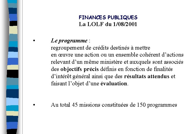 FINANCES PUBLIQUES La LOLF du 1/08/2001 • Le programme : regroupement de crédits destinés